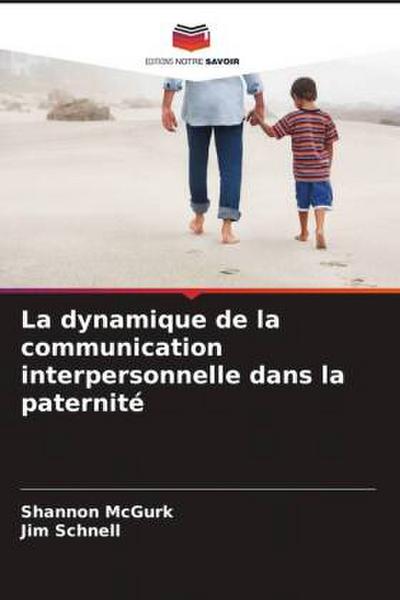 La dynamique de la communication interpersonnelle dans la paternité