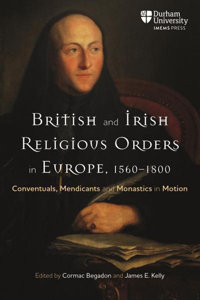 British and Irish Religious Orders in Europe, 1560-1800