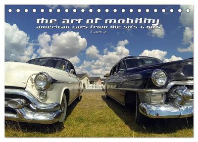 The art of mobility - american cars from the 50s & 60s (Part 2) (Tischkalender 2027 DIN A5 quer), CALVENDO Monatskalender