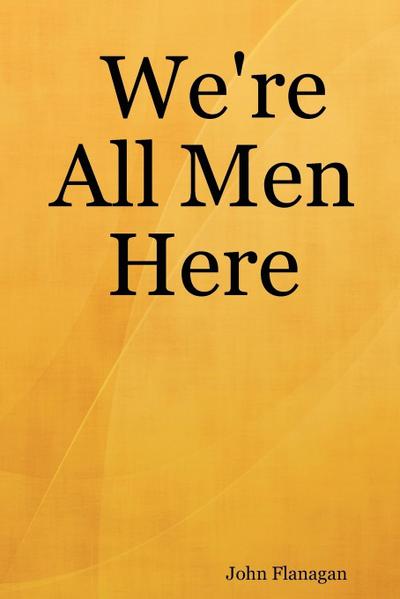 We’re All Men Here
