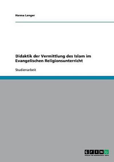 Didaktik der Vermittlung des Islam im Evangelischen Religionsunterricht