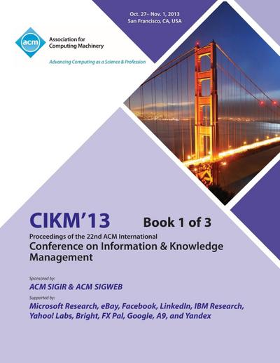 CIKM 13 Proceedings of the 22nd ACM International Conference on Information & Knowledge Management V1