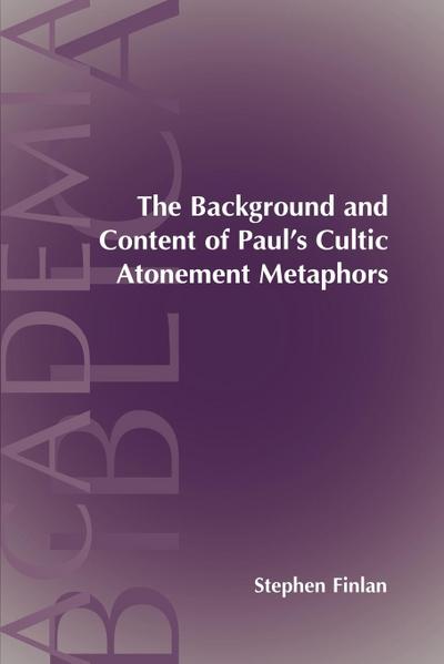 The Background and Content of Paul’s Cultic Atonement Metaphors