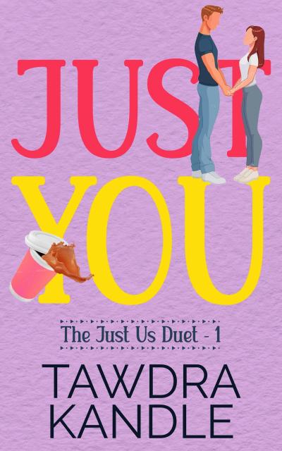 Just You (The Just Us Duet, #1)