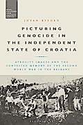 Picturing Genocide in the Independent State of Croatia