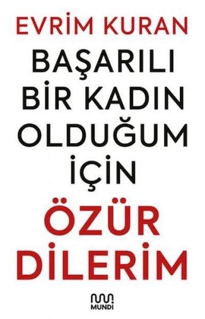 Basarili Bir Kadin Oldugum Icin Özür Dilerim