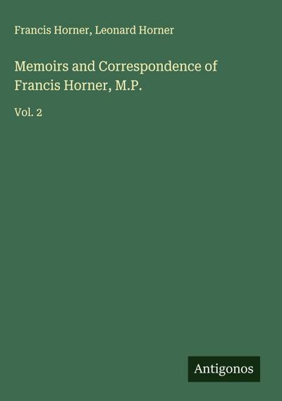 Memoirs and Correspondence of Francis Horner, M.P.