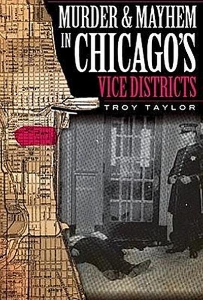 Murder and Mayhem in Chicago’s Vice Districts