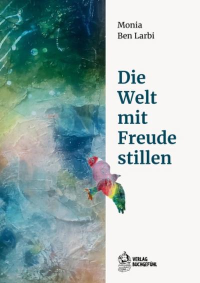 Die Welt mit Freude stillen