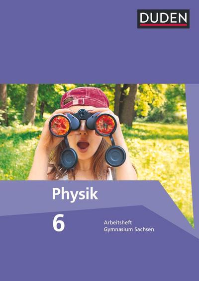 Duden Physik 6. Schuljahr. Arbeitsheft Gymnasium Sachsen