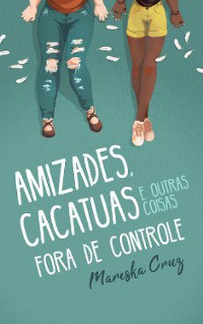 Amizades, cacatuas e outras coisas fora de controle