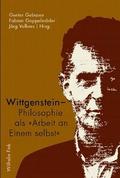 Wittgenstein - Philosophie als ’Arbeit an Einem selbst’