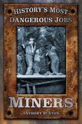 History’s Most Dangerous Jobs: Miners