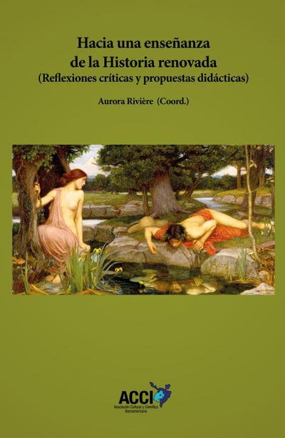 Rivière Gómez, A: Hacia una enseñanza de la historia renovad