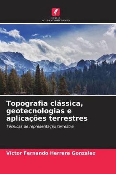 Topografia clássica, geotecnologias e aplicações terrestres