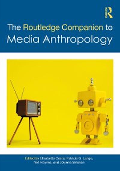 Routledge Companion to Media Anthropology