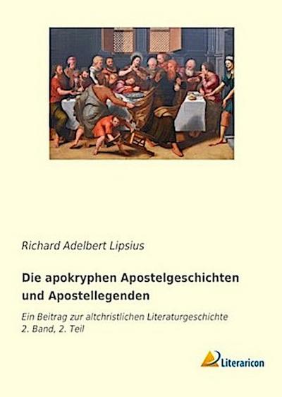 Die apokryphen Apostelgeschichten und Apostellegenden