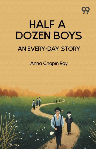 Half A Dozen Boys An Every-Day Story