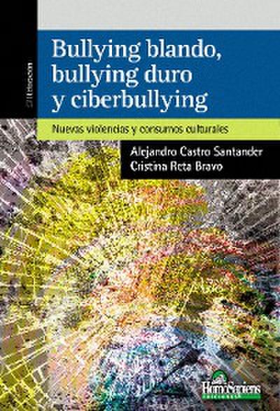 Bullying blando, bullying duro y ciberbullying