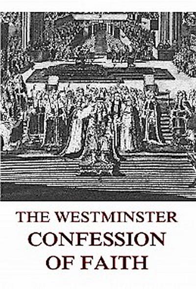 The Westminster Confession Of Faith