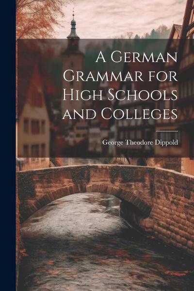 A German Grammar for High Schools and Colleges