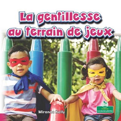 La Gentillesse Au Terrain de Jeux (Playground Kindness)