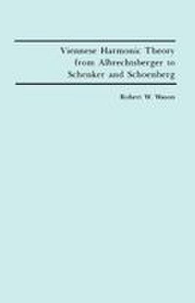 Viennese Harmonic Theory from Albrechtsberger to Schenker and Schoenberg