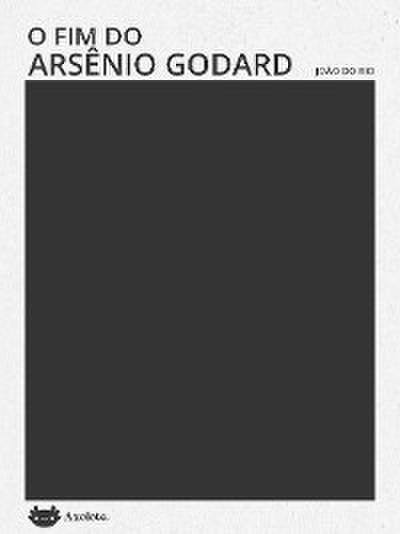 O fim de Arsênio Godard