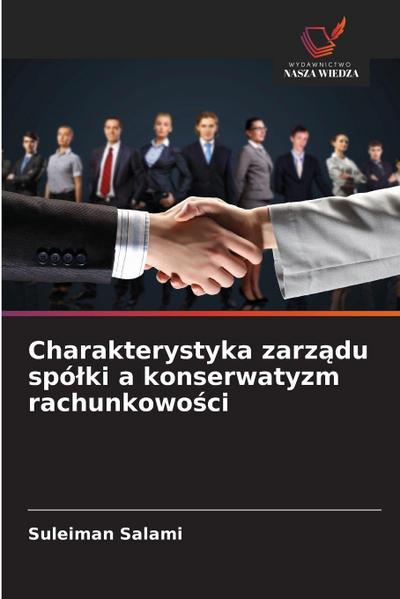 Charakterystyka zarz¿du spó¿ki a konserwatyzm rachunkowo¿ci