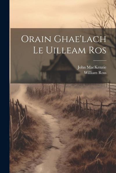 Orain Ghae’lach Le Uilleam Ros