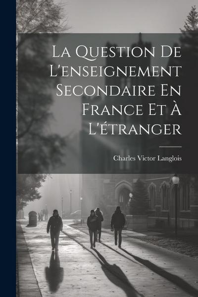 La Question De L’enseignement Secondaire En France Et À L’étranger