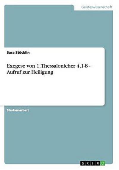 Exegese von 1. Thessalonicher 4,1-8 - Aufruf zur Heiligung