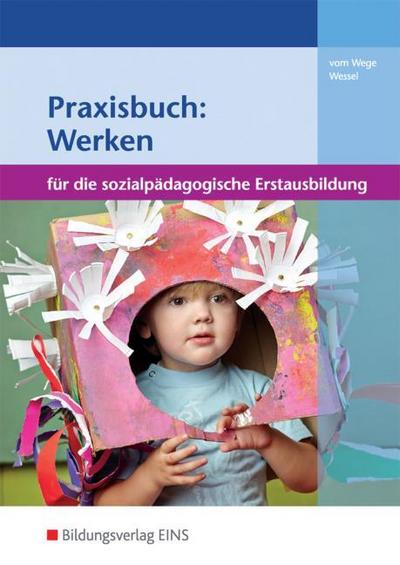 Praxisbuch: Werken für die sozialpädagogische Erstausbildung