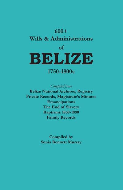 600+ Wills and Administrations of Belize, 1750-1800s
