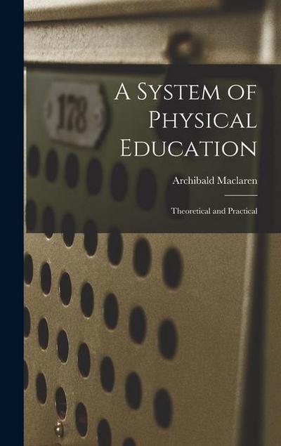A System of Physical Education: Theoretical and Practical