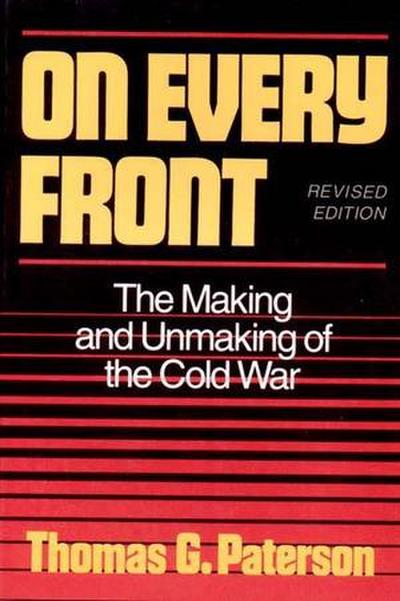 On Every Front: The Making and Unmaking of the Cold War