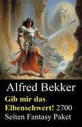 Gib mir das Elbenschwert! 2700 Seiten Fantasy Paket