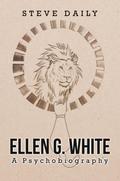 Ellen G. White A Psychobiography