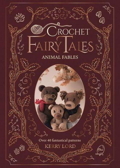 Crochet Fairy Tales: Animal Fables