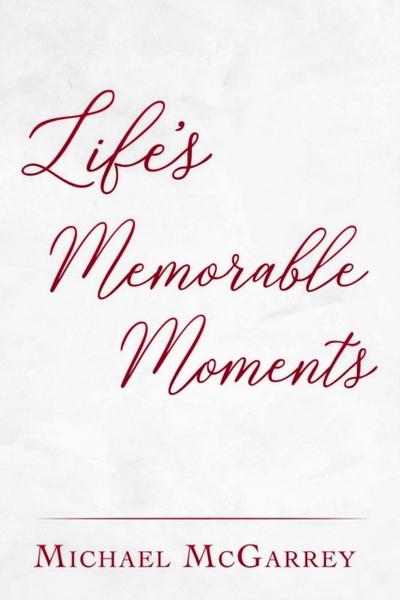 Life’s Memorable Moments