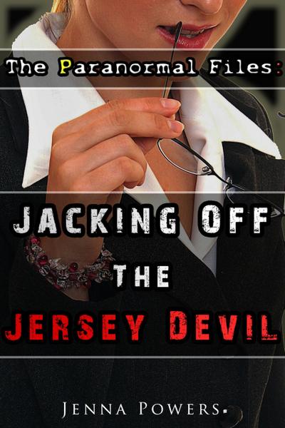 The Paranormal Files: Jacking Off the Jersey Devil (Monster Double Penetration Erotica)