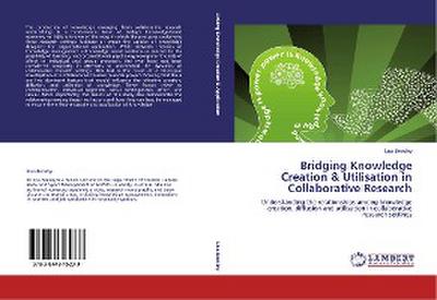 Bridging Knowledge Creation & Utilisation in Collaborative Research
