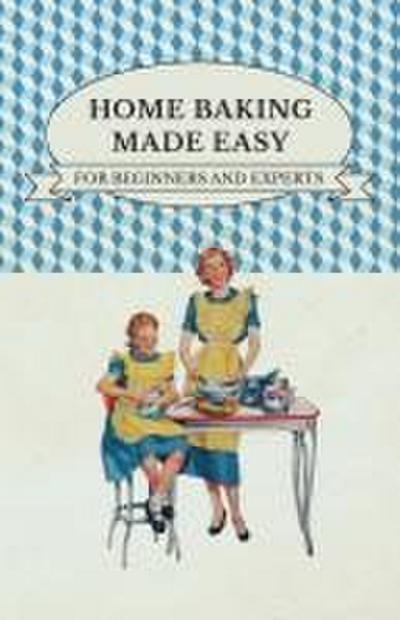 Home Baking Made Easy - For Beginners and Experts