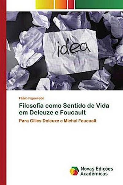 Filosofia como Sentido de Vida em Deleuze e Foucault