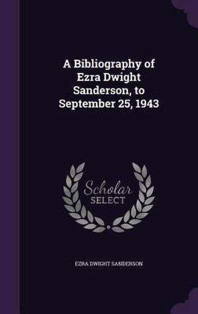 A Bibliography of Ezra Dwight Sanderson, to September 25, 1943