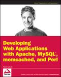 Developing Web Applications with Apache, MySQL, memcached, and Perl - Patrick Galbraith