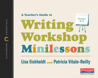 A Teacher’s Guide to Writing Workshop Minilessons
