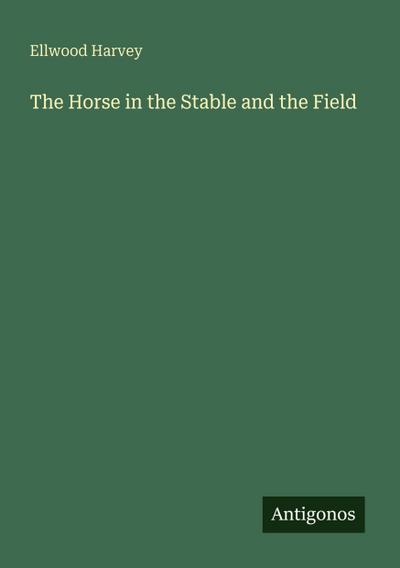 The Horse in the Stable and the Field