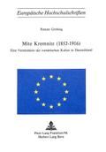 Mite Kremnitz (1852-1916): Eine Vermittlerin Der Rumaenischen Kultur in Deutschland (Europaeische Hochschulschriften / European University Studie)