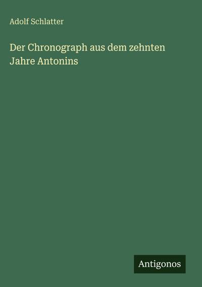 Der Chronograph aus dem zehnten Jahre Antonins